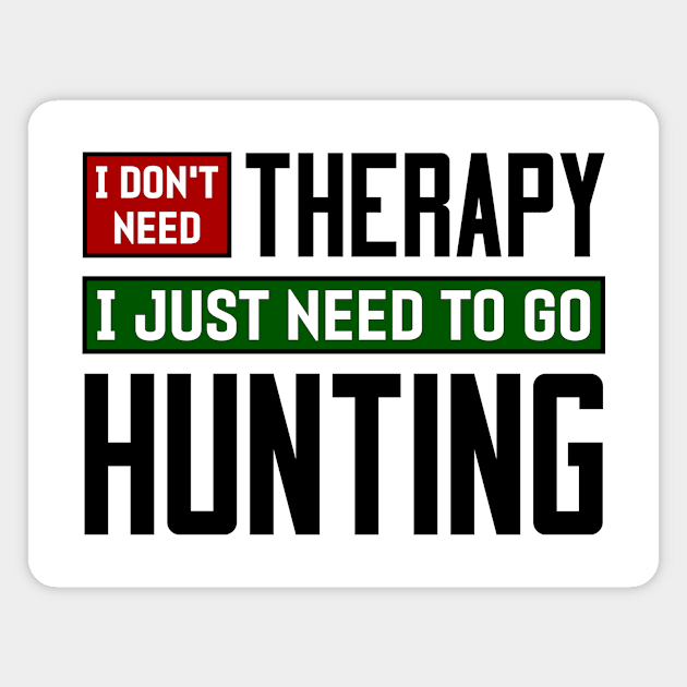 I don't need therapy, I just need to go hunting Magnet by colorsplash